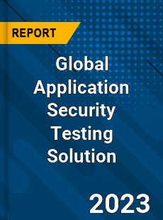 Global Application Security Testing Solution Industry