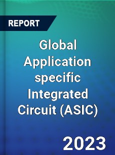 Global Application specific Integrated Circuit Market