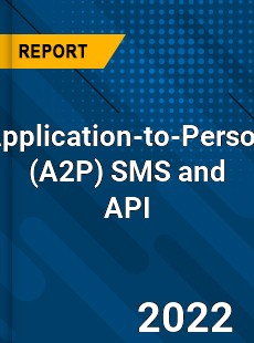 Global Application to Person SMS and API Market