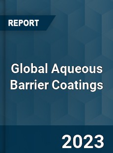 Global Aqueous Barrier Coatings Industry