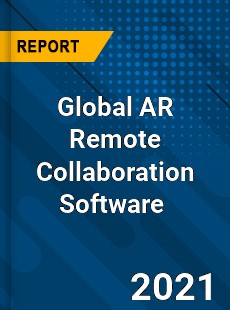 Global AR Remote Collaboration Software Market