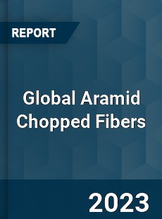 Global Aramid Chopped Fibers Industry