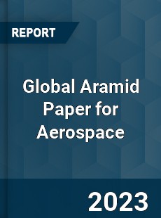 Global Aramid Paper for Aerospace Industry