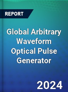 Global Arbitrary Waveform Optical Pulse Generator Industry