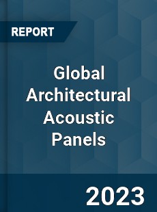 Global Architectural Acoustic Panels Market