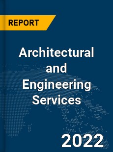 Global Architectural and Engineering Services Industry