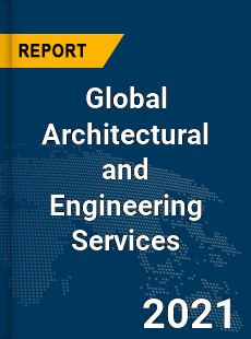 Global Architectural and Engineering Services Market