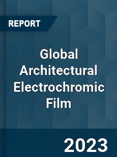 Global Architectural Electrochromic Film Industry