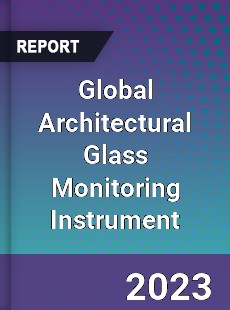 Global Architectural Glass Monitoring Instrument Industry