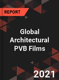 Global Architectural PVB Films Market