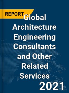 Global Architecture Engineering Consultants and Other Related Services Market