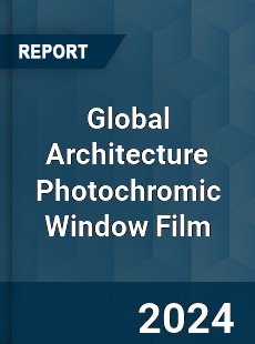 Global Architecture Photochromic Window Film Industry