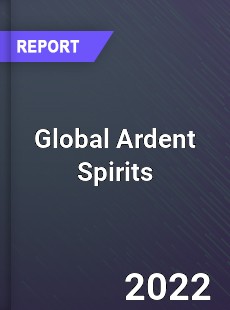 Global Ardent Spirits Market