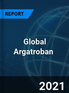 Global Argatroban Market