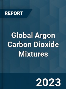 Global Argon Carbon Dioxide Mixtures Industry