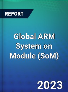 Global ARM System on Module Industry