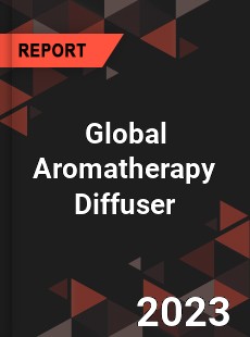 Global Aromatherapy Diffuser Market