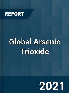 Global Arsenic Trioxide Market