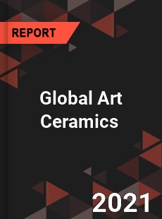 Global Art Ceramics Market