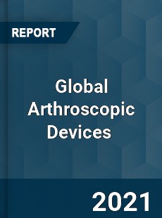 Global Arthroscopic Devices Market