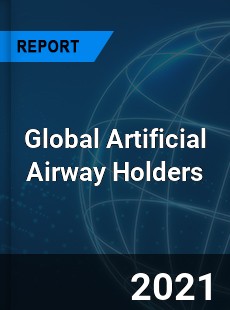 Global Artificial Airway Holders Market