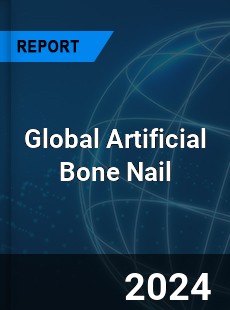 Global Artificial Bone Nail Industry