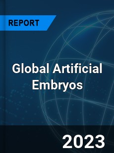 Global Artificial Embryos Industry