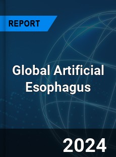 Global Artificial Esophagus Industry