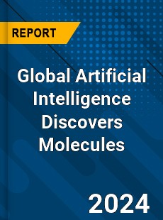 Global Artificial Intelligence Discovers Molecules Industry