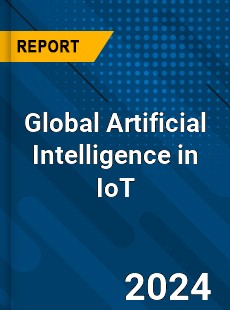 Global Artificial Intelligence in IoT Market