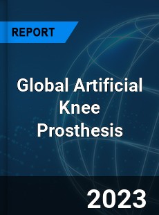 Global Artificial Knee Prosthesis Industry