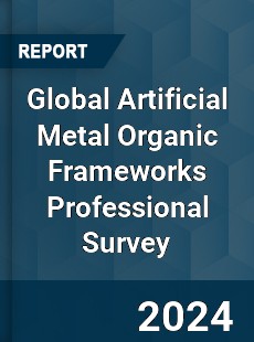 Global Artificial Metal Organic Frameworks Professional Survey Report