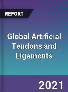 Global Artificial Tendons and Ligaments Market