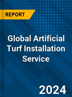 Global Artificial Turf Installation Service Industry