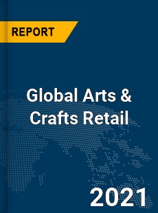 Global Arts & Crafts Retail Market