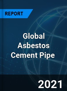 Global Asbestos Cement Pipe Market