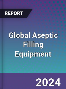 Global Aseptic Filling Equipment Market