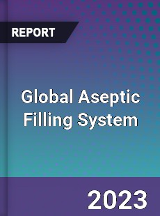 Global Aseptic Filling System Market