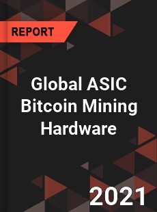 Global ASIC Bitcoin Mining Hardware Market