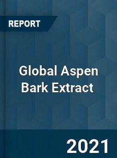 Global Aspen Bark Extract Market