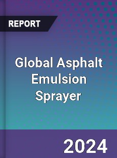 Global Asphalt Emulsion Sprayer Industry