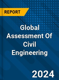 Global Assessment Of Civil Engineering Market