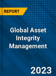 Global Asset Integrity Management Market