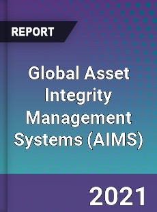 Global Asset Integrity Management Systems Market