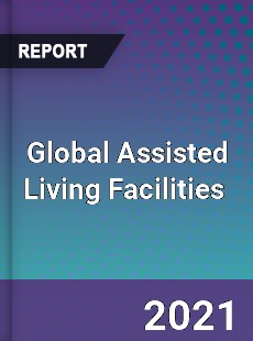 Global Assisted Living Facilities Market