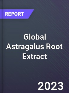 Global Astragalus Root Extract Market