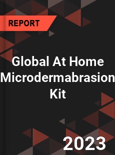 Global At Home Microdermabrasion Kit Industry