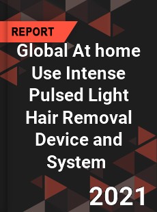 Global At home Use Intense Pulsed Light Hair Removal Device and System Market