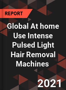 Global At home Use Intense Pulsed Light Hair Removal Machines Market