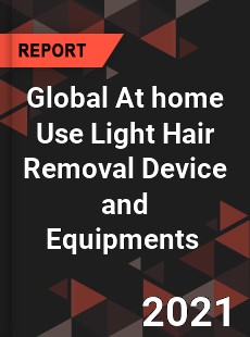 Global At home Use Light Hair Removal Device and Equipments Market